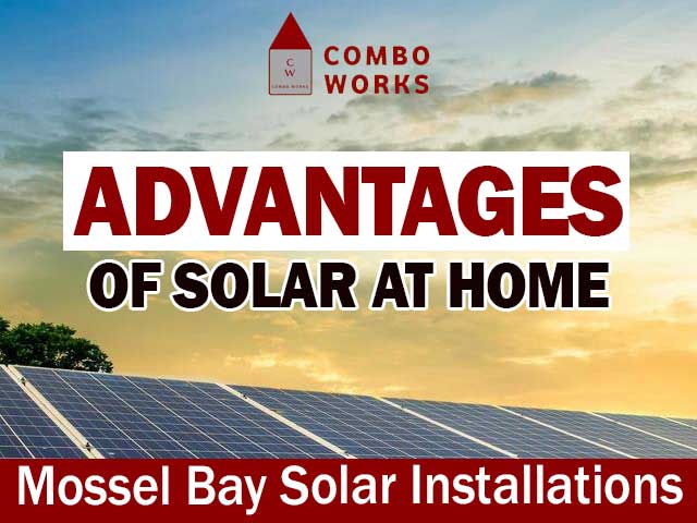 Advantages of Solar at Home Mossel Bay